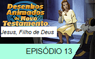 Jesus o Filho de Deus ep 13