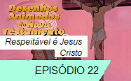 Respeitável é Jesus Cristo ep 22