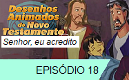 Senhor, eu acredito ep 18